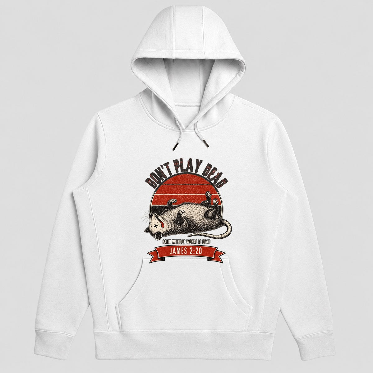 Don't Play Dead Faith Without Works Is Dead, Gift For Church Volunteer | 2D Unisex Hoodie