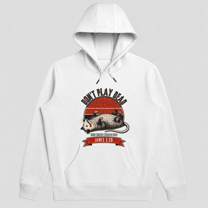 Don't Play Dead Faith Without Works Is Dead, Gift For Church Volunteer | 2D Unisex Hoodie