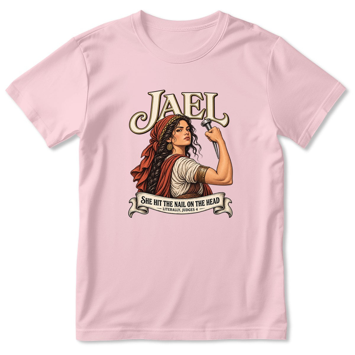 Jael She Hit The Nail On The Head, Gift For Strong Christian Woman | 2D Unisex T-shirt