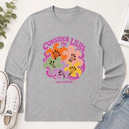 Consider The Lilies, Gift For Garden Lover | 2D Unisex Long Sleeve