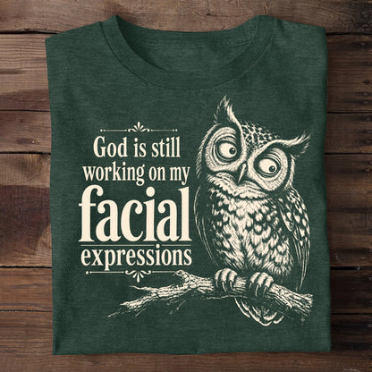 God Is Still Working On My Facial Expression, Gift For Self | 2D Unisex T-shirt