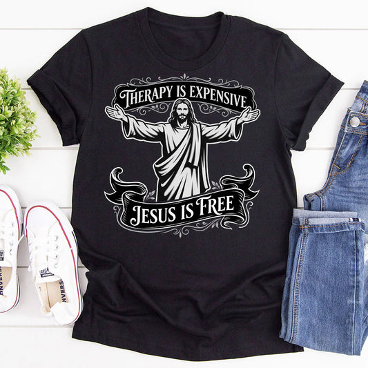 Therapy Is Expensive, Jesus Is Free | 2D Unisex T-shirt