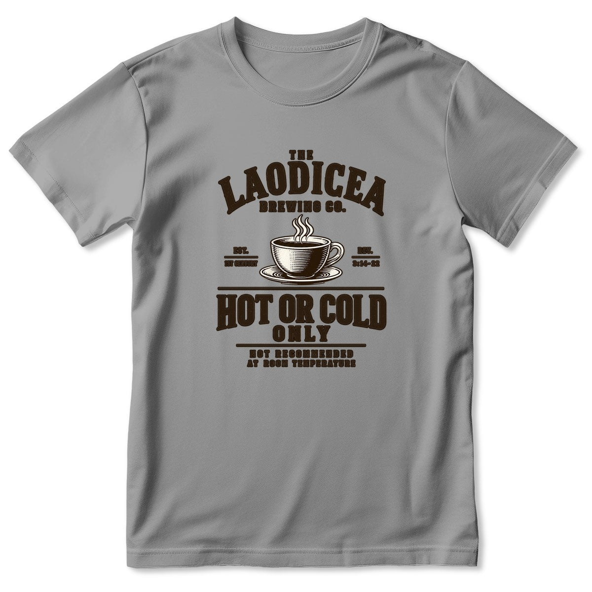 Laodicea Brewing Co Hot Or Cold Only, Gift For Coffee Lover | 2D Unisex T-shirt
