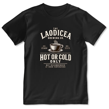 Laodicea Brewing Co Hot Or Cold Only, Gift For Coffee Lover | 2D Unisex T-shirt