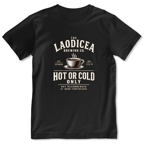 Laodicea Brewing Co Hot Or Cold Only, Gift For Coffee Lover | 2D Unisex T-shirt