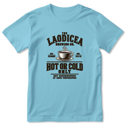 Laodicea Brewing Co Hot Or Cold Only, Gift For Coffee Lover | 2D Unisex T-shirt