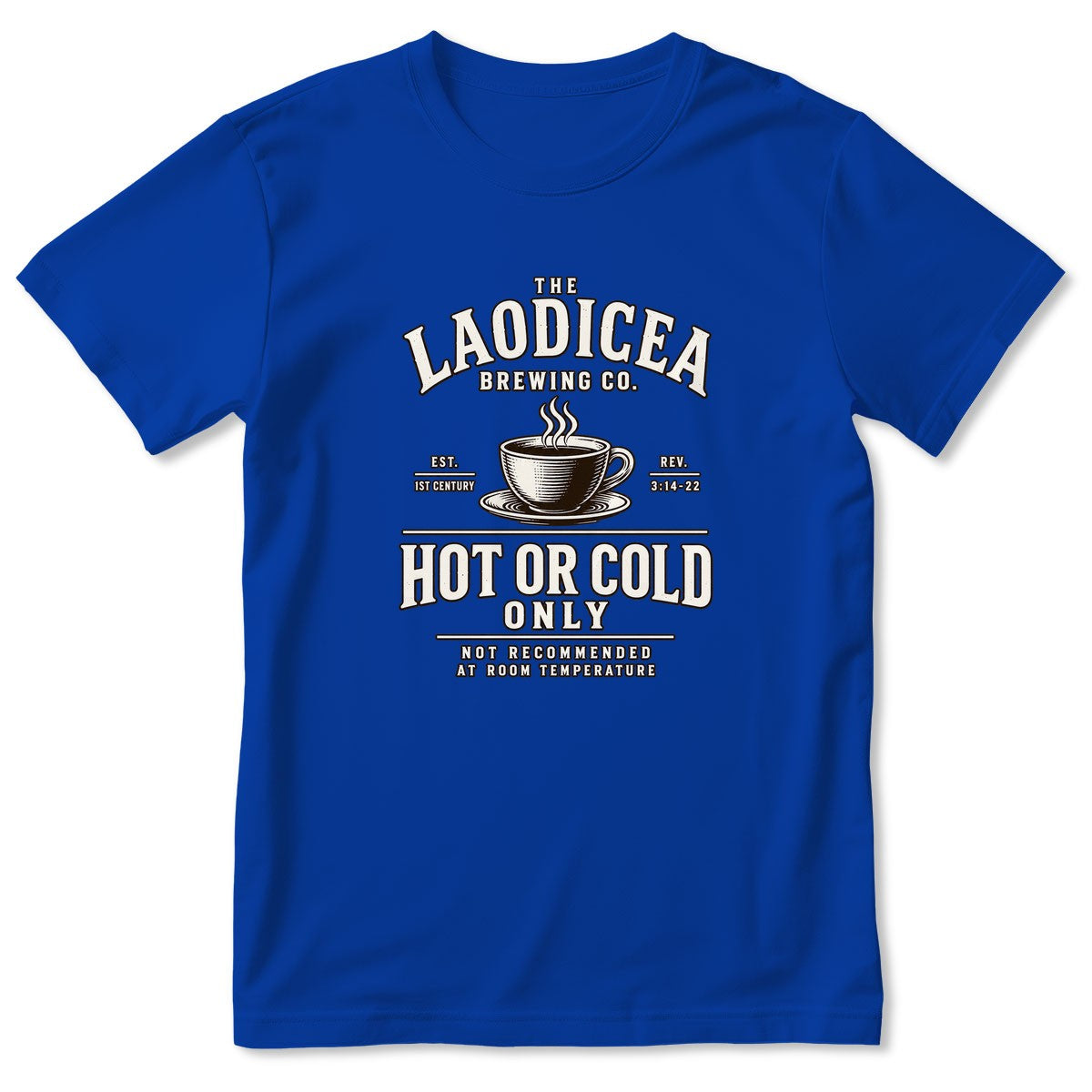 Laodicea Brewing Co Hot Or Cold Only, Gift For Coffee Lover | 2D Unisex T-shirt