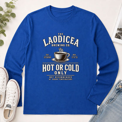 Laodicea Brewing Co Hot Or Cold Only, Gift For Coffee Lover | 2D Unisex Long Sleeve
