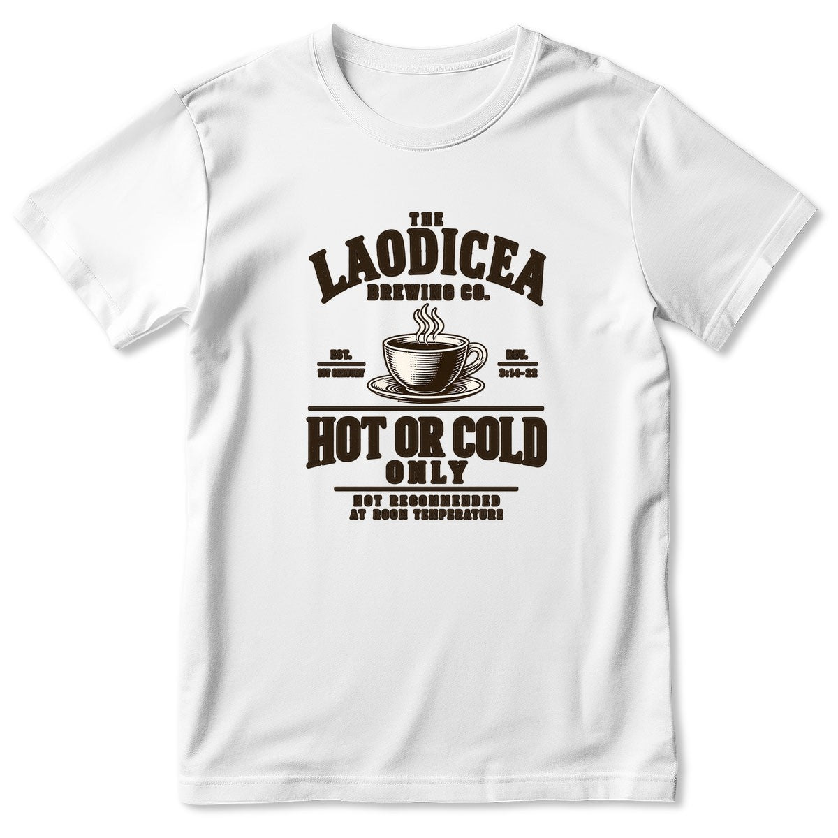 Laodicea Brewing Co Hot Or Cold Only, Gift For Coffee Lover | 2D Unisex T-shirt