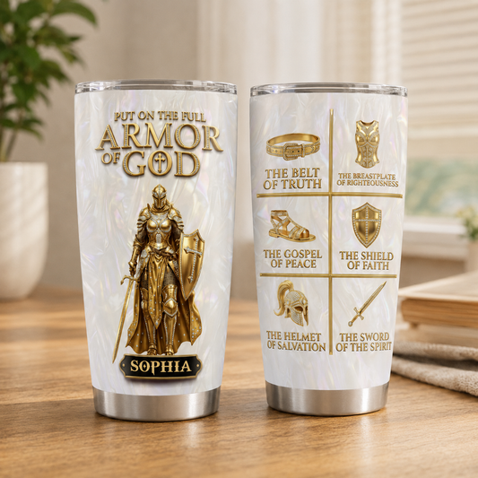 Put On The Full Armor Of God, Ephesians 6:11 | Personalized Stainless Steel Tumbler