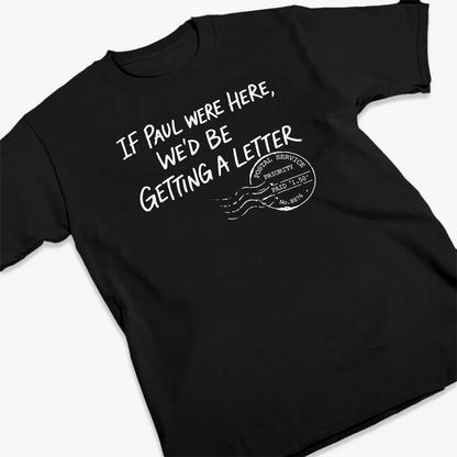 If Paul Were Here | 2D Unisex T-shirt