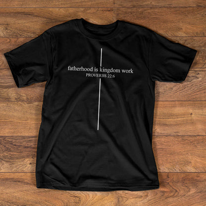 Fatherhood Is Kingdom Work | 2D Unisex T-shirt