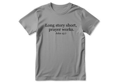 Long Story Short Prayer Works | 2D Unisex T-shirt