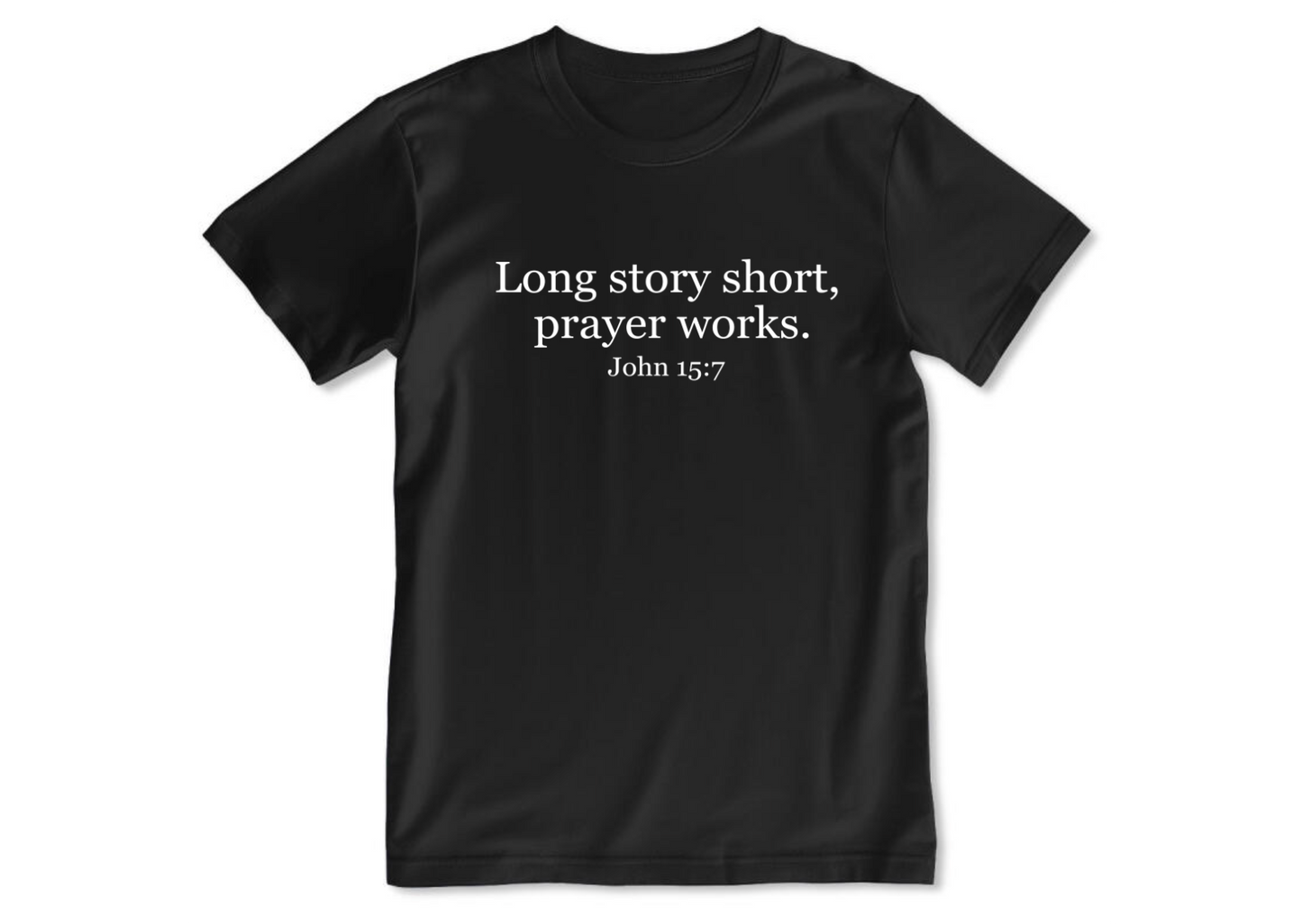 Long Story Short Prayer Works | 2D Unisex T-shirt