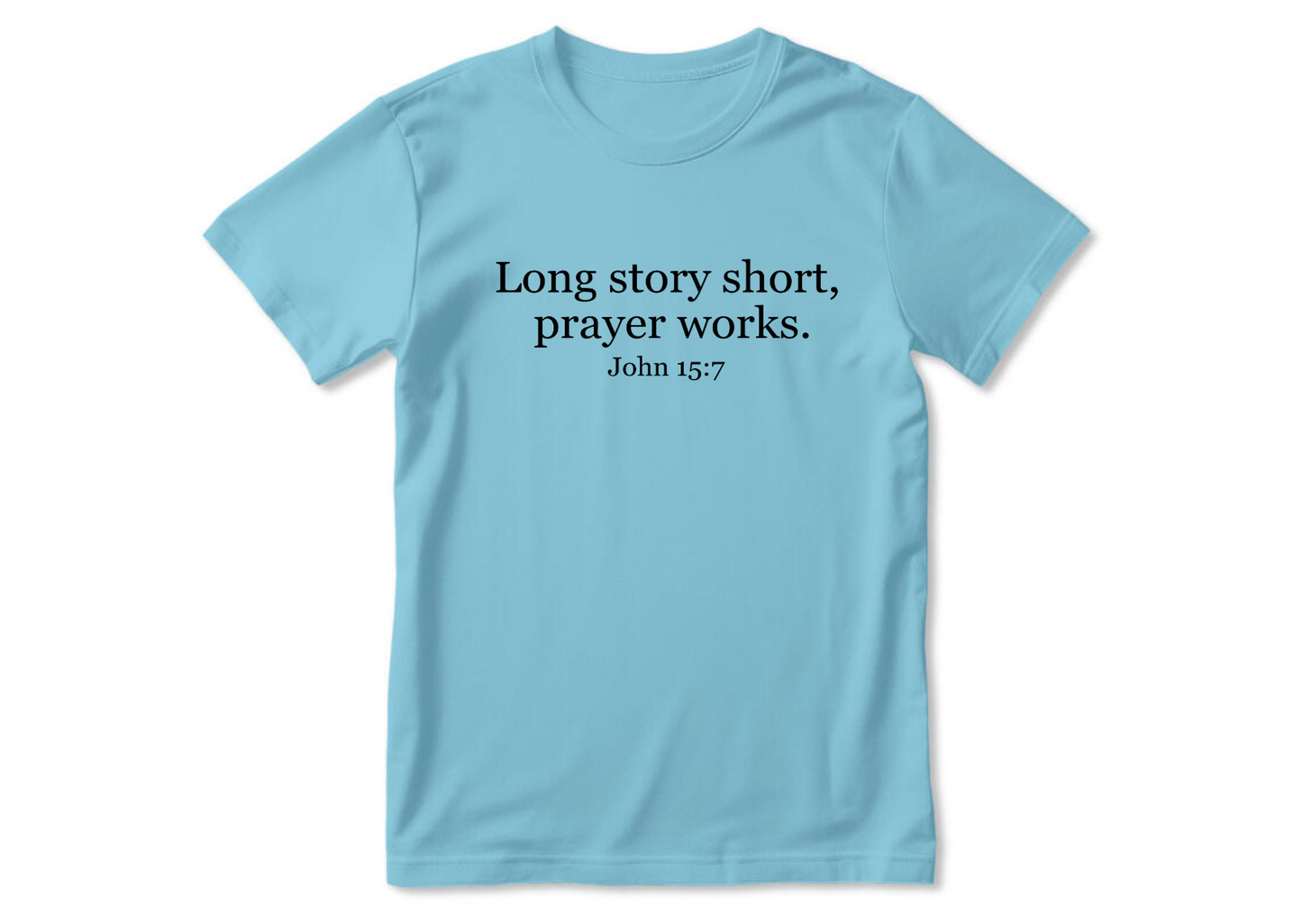 Long Story Short Prayer Works | 2D Unisex T-shirt