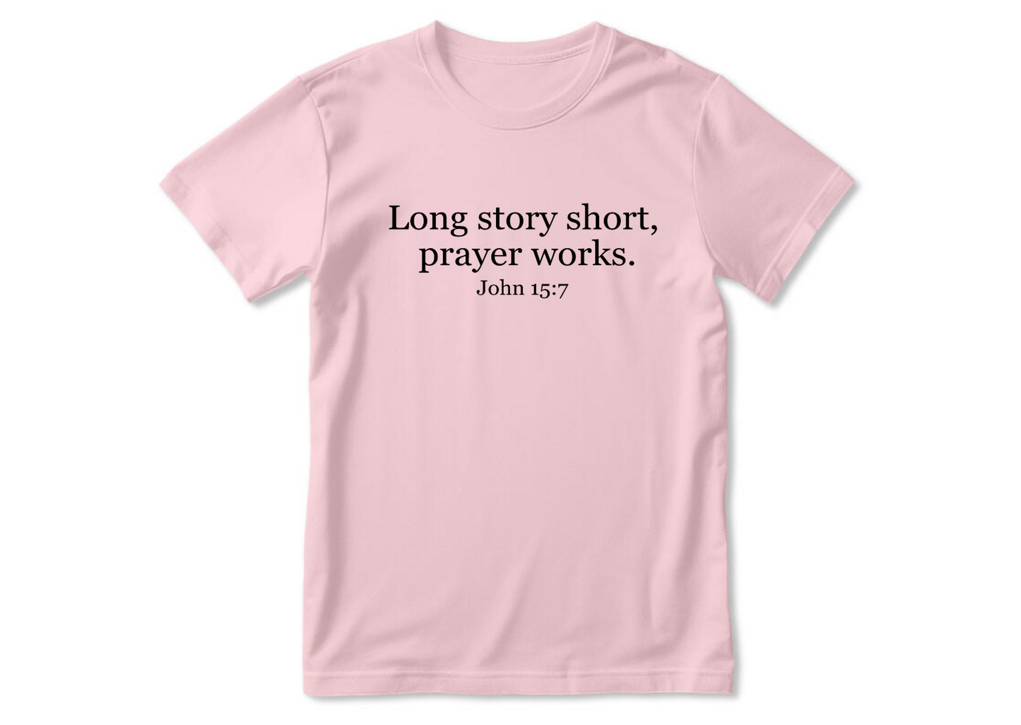 Long Story Short Prayer Works | 2D Unisex T-shirt