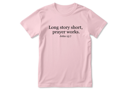 Long Story Short Prayer Works | 2D Unisex T-shirt