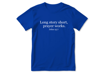 Long Story Short Prayer Works | 2D Unisex T-shirt