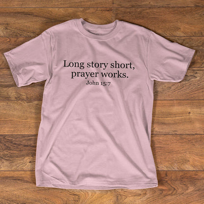 Long Story Short Prayer Works | 2D Unisex T-shirt