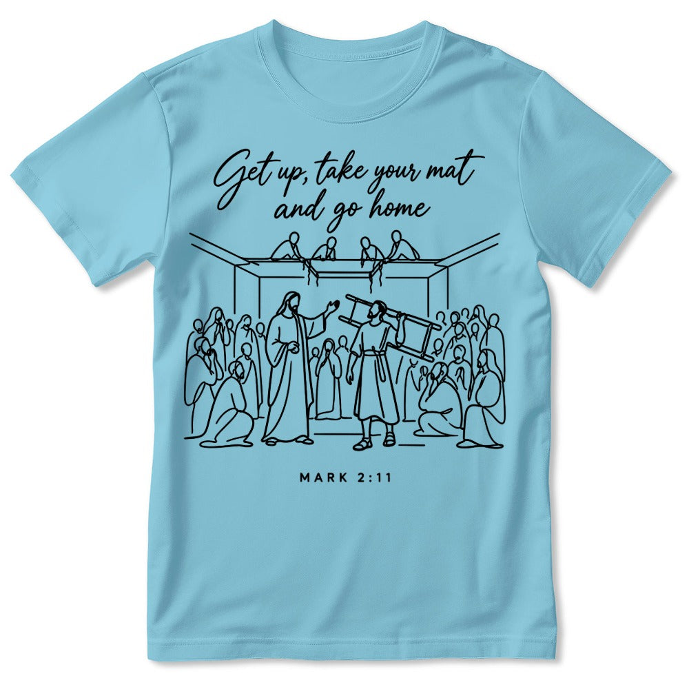 Get Up, Take Your Mat And Go Home, Gift For Christian | 2D Unisex T-shirt