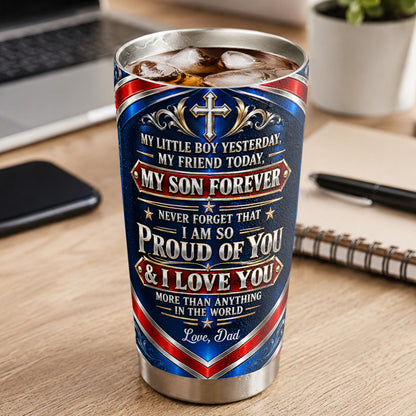 My Little Boy Yesterday My Son Forever, Christian Gifts For Son, Grandson | Personalized Stainless Steel Tumbler