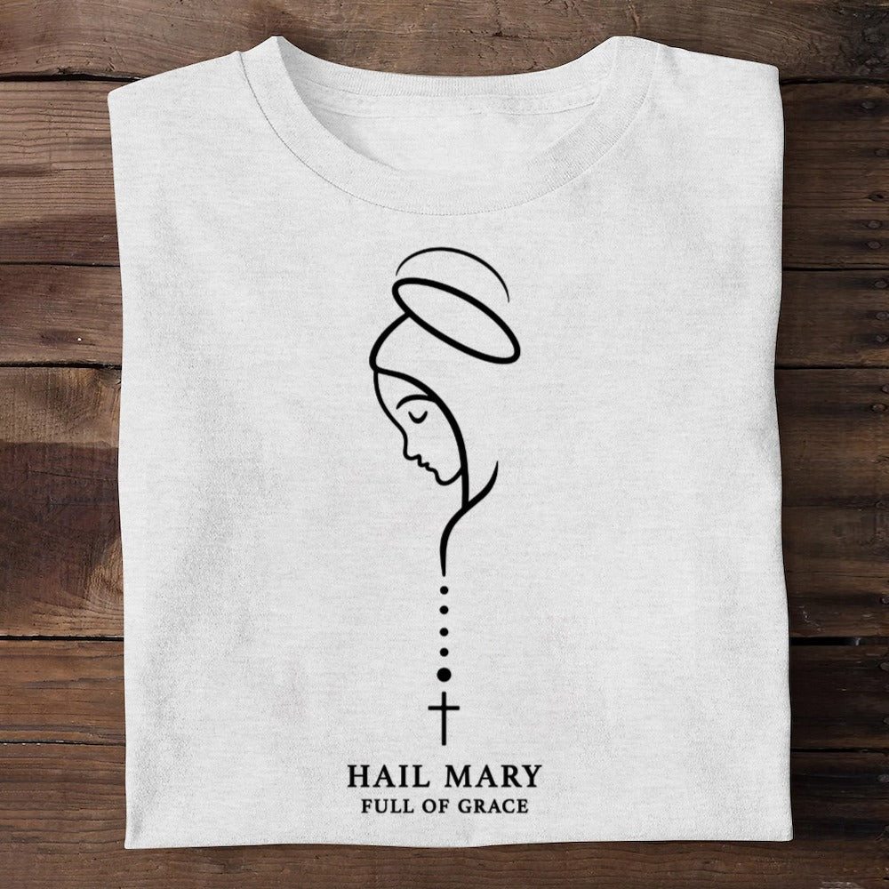 Hail Mary Full Of Grace, Gift For Loved One | 2D Unisex T-shirt