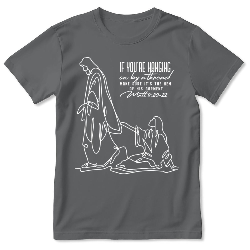 Make Sure It's The Hem Of His Garment, Gift For Christian | 2D Unisex T-shirt