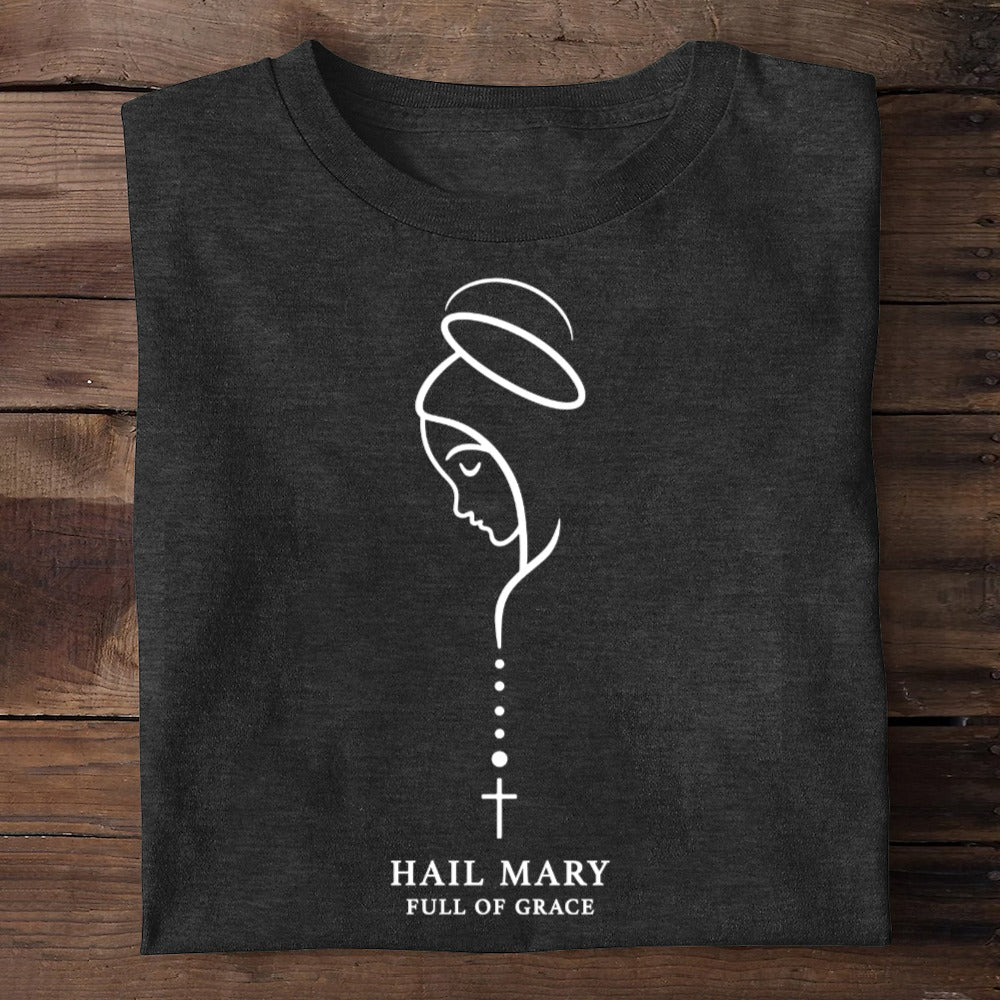 Hail Mary Full Of Grace, Gift For Loved One | 2D Unisex T-shirt