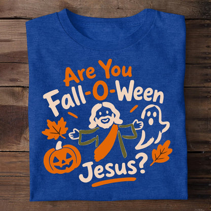 Are You Fall-O-Ween Jesus?,  Gift For Christians | 2D Unisex T-shirt