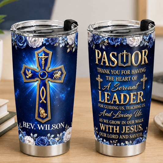 Thank You For Having The Heart Of A Servant Leader, Gift For Pastor | Personalized Stainless Steel Tumbler