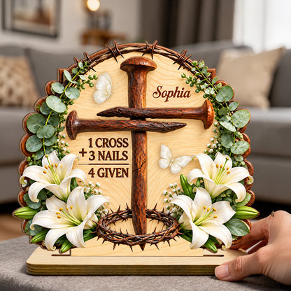 1 Cross 3 Nails 4 Given Easter, Gift For Grandma | Personalized 2-Layer Wood Plaque With Flat Base