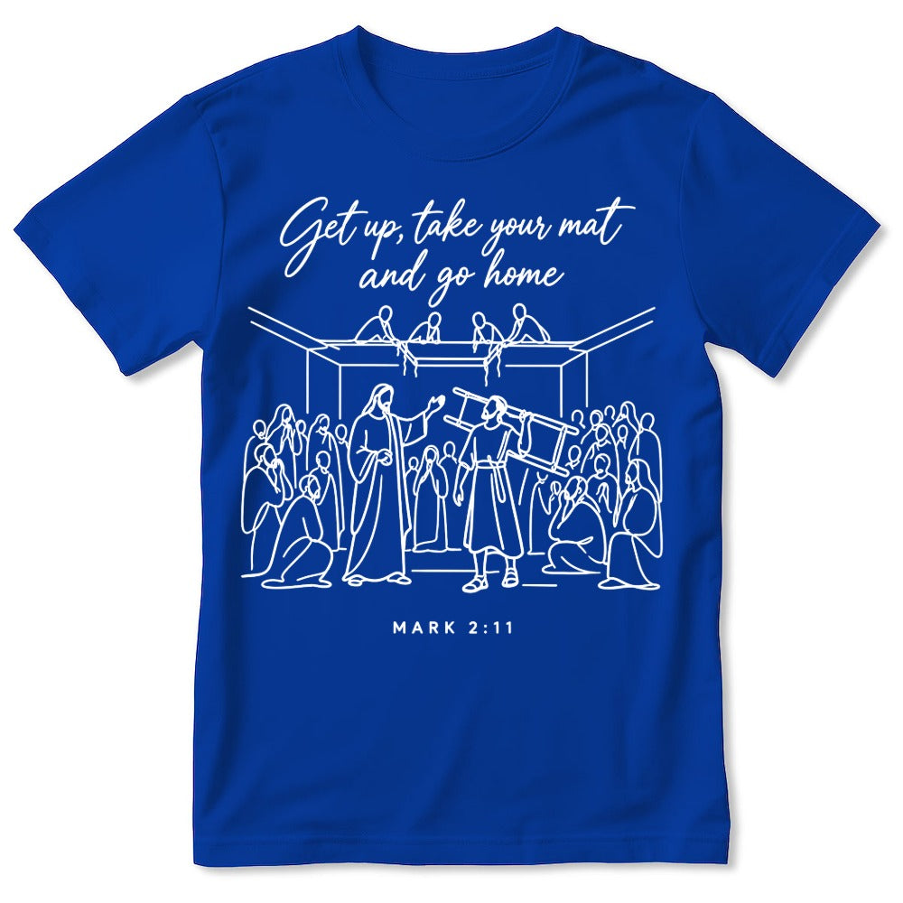 Get Up, Take Your Mat And Go Home, Gift For Christian | 2D Unisex T-shirt