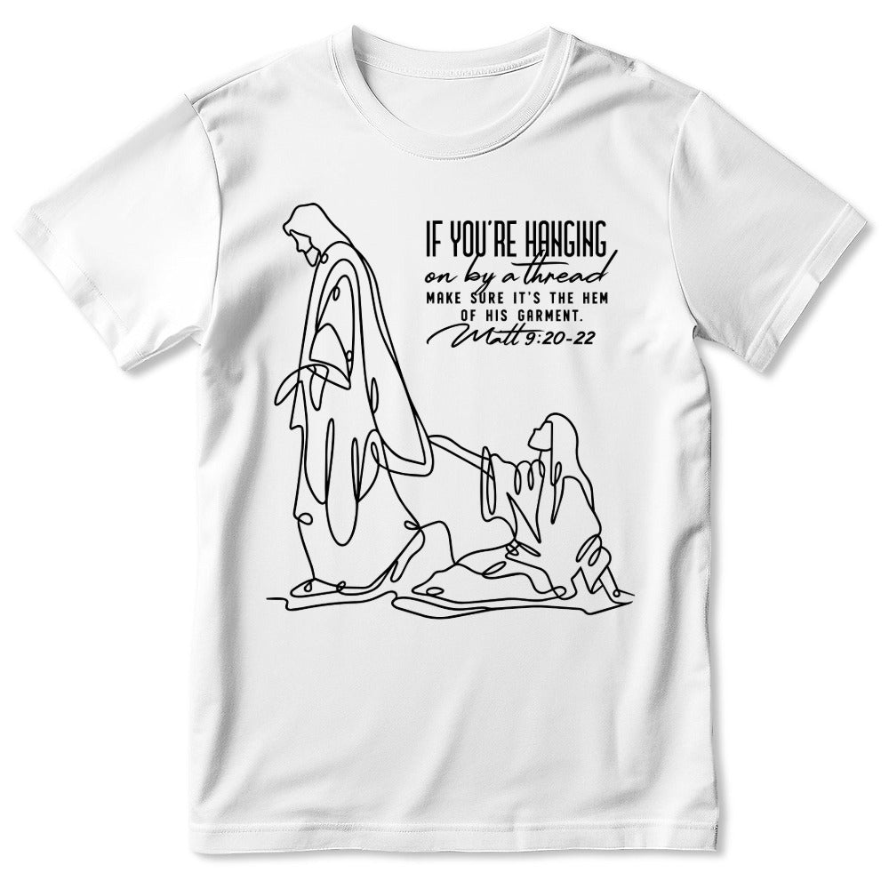 Make Sure It's The Hem Of His Garment, Gift For Christian | 2D Unisex T-shirt