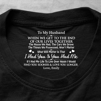 I Had You And You Had Me, Gift For Husband - Personalized Shirt With Design Inner Neck