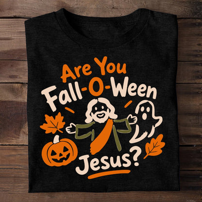 Are You Fall-O-Ween Jesus?,  Gift For Christians | 2D Unisex T-shirt