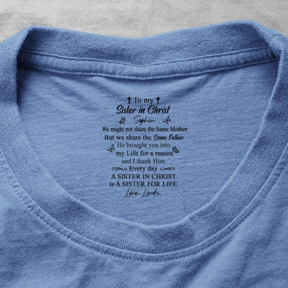 To My Sister In Christ , Gift For Sister In Christ | Personalized Shirt With Design Inner Neck
