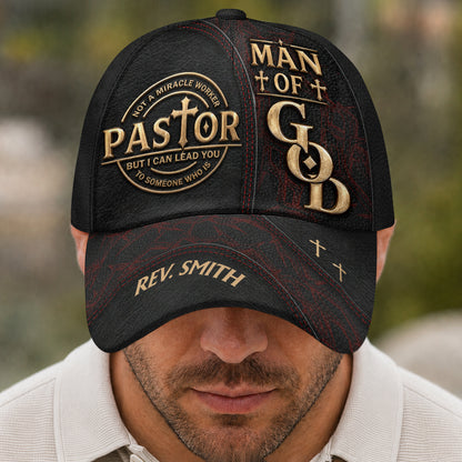 Not A Miracle Worker But I Can Lead You To Someone Who Is Pastor, Gift For Pastor | Personalized Classic Cap