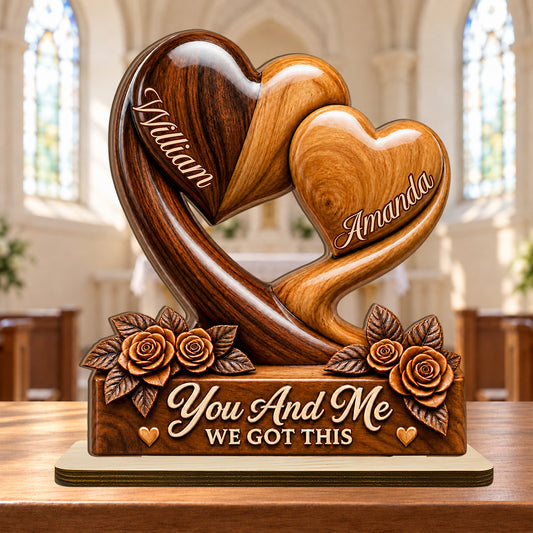 You And Me We Got This, Anniversary Gifts For Couples | Personalized 2-Layer Wood Plaque With Flat Base