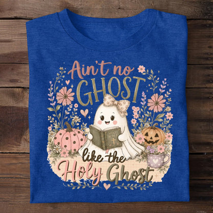 Ain't No Ghost Like The Holy Ghost, Gift For Faith Lover | 2D Unisex T-shirt