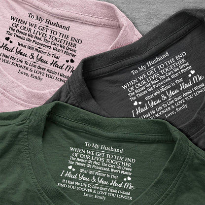 I Had You And You Had Me, Gift For Husband - Personalized Shirt With Design Inner Neck
