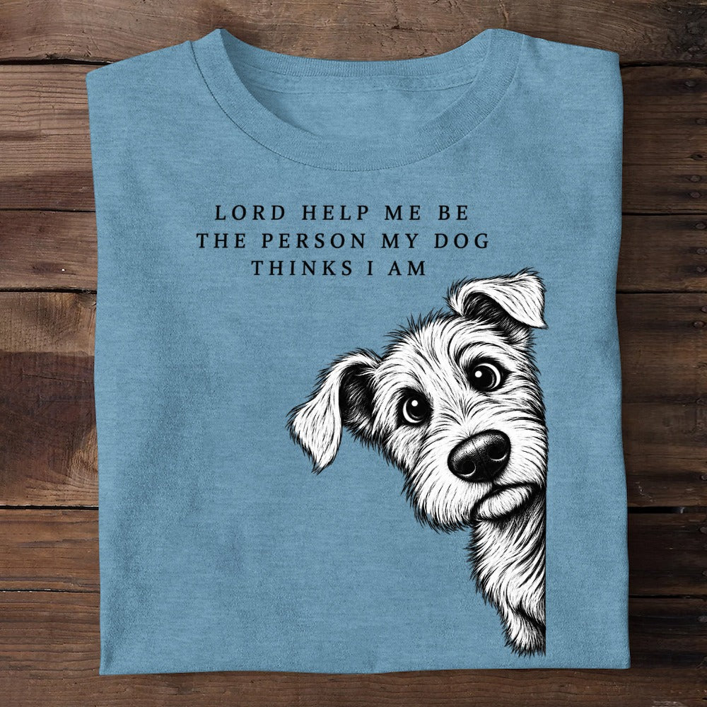 Lord Help Me Be The Person My Dog Thinks I Am, Gift For Dog Lovers | 2D Unisex T-shirt