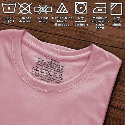I Had You And You Had Me, Gift For Husband - Personalized Shirt With Design Inner Neck