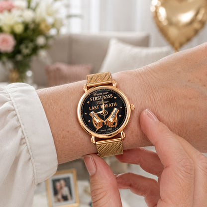 From First Kiss To Last Breath, Gift For Wife - Personalized Women's Wrist Watch