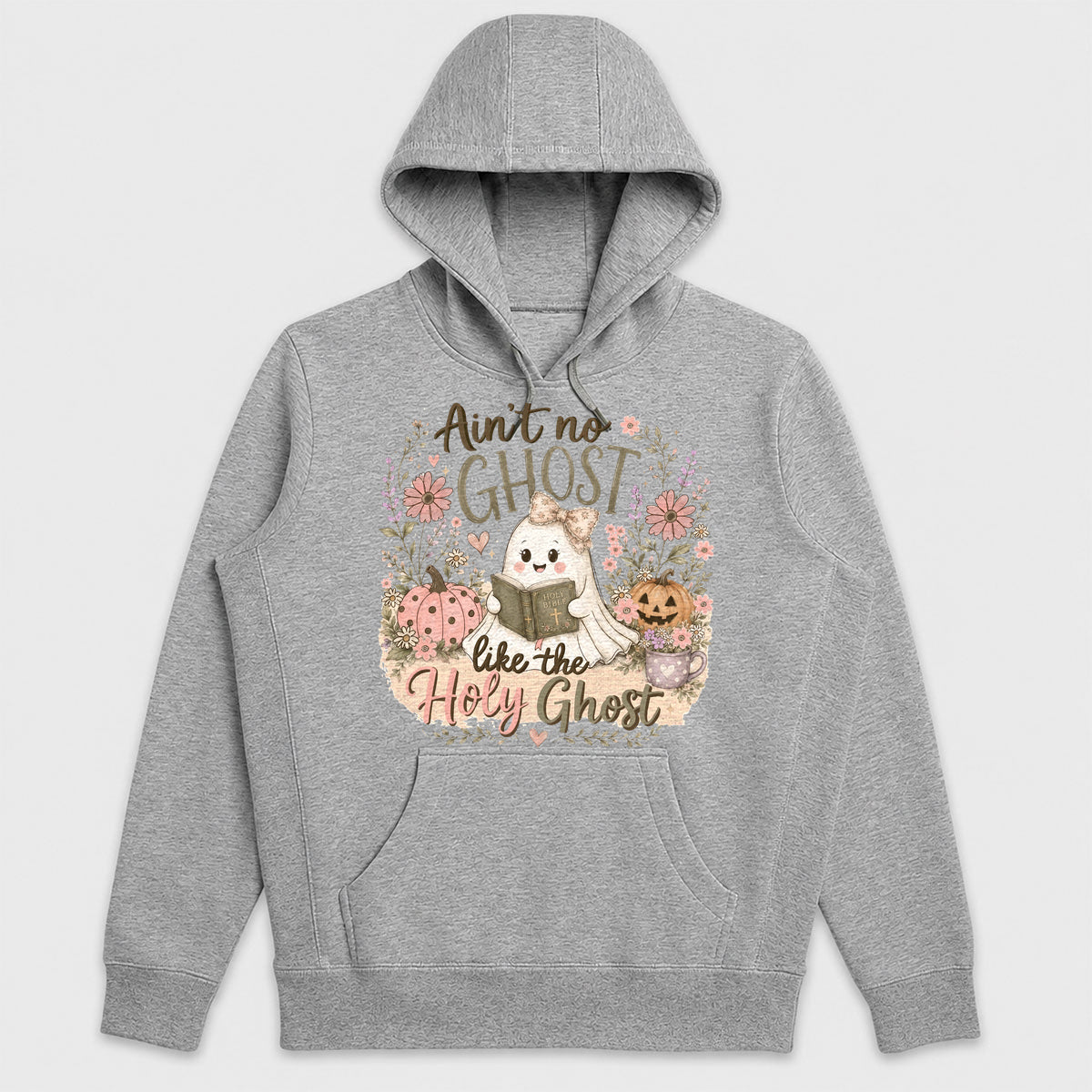 Ain't No Ghost Like The Holy Ghost, Gift For Daughter - 2D Unisex Hoodie