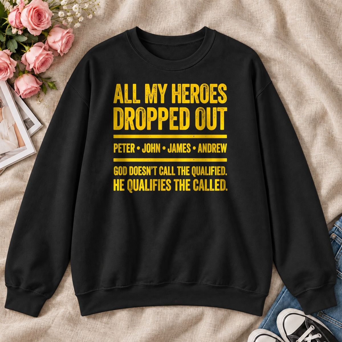 All My Heroes Dropped Out God Doesn't Call The Qualified, Gift For Christian Entrepreneurs - 2D Unisex Sweatshirt