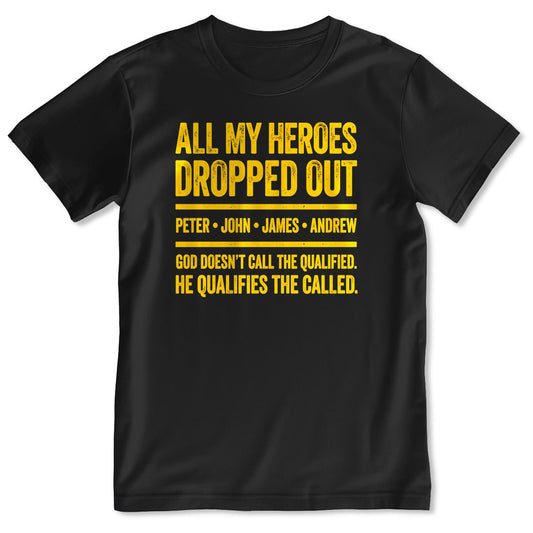 All My Heroes Dropped Out Peter John James Andrew, Gift For Christian - 2D Unisex T-shirt