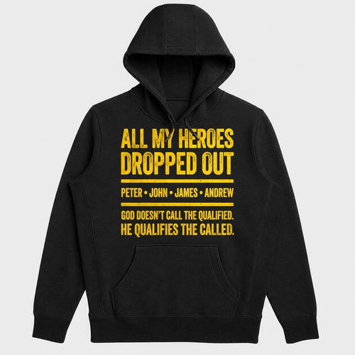 All My Heroes Dropped Out Peter John James Andrew, Gift For Christian College Students - 2D Unisex Hoodie