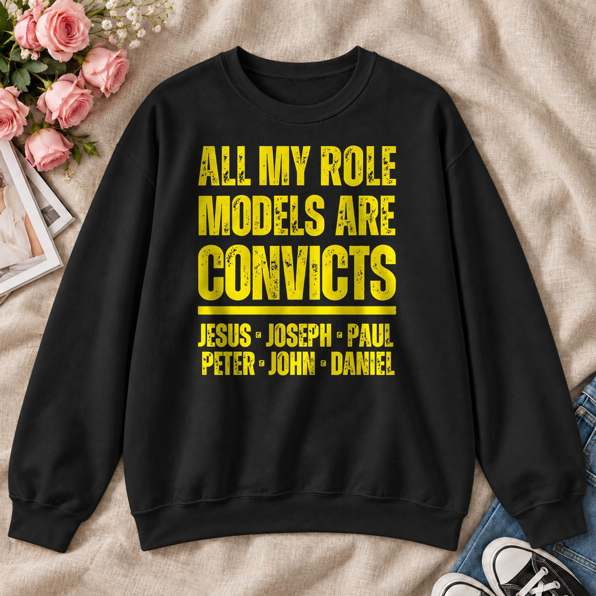 All My Role Models Are Convicts, Gift For Funny Christians - 2D Unisex Sweatshirt
