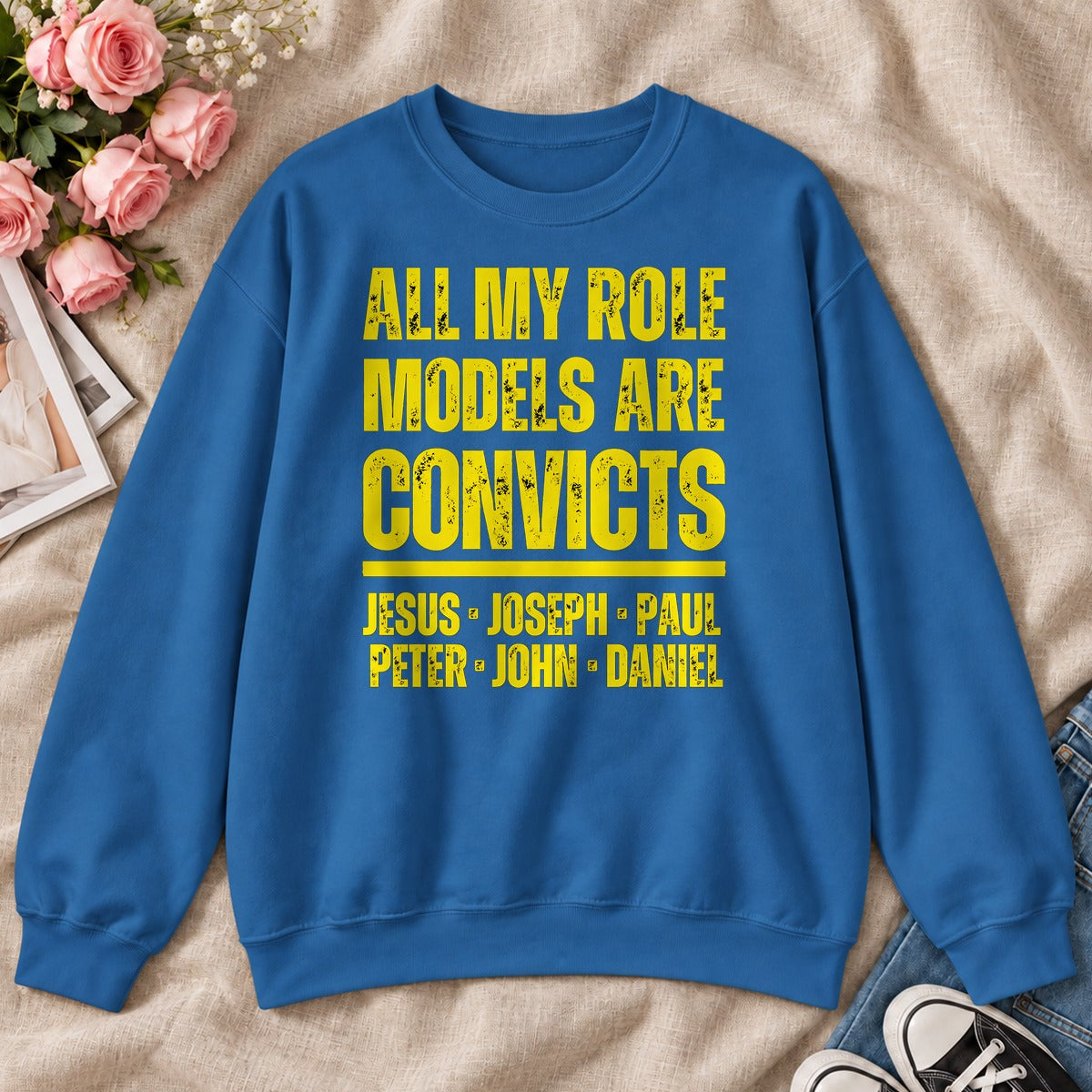 All My Role Models Are Convicts, Gift For Funny Christians - 2D Unisex Sweatshirt