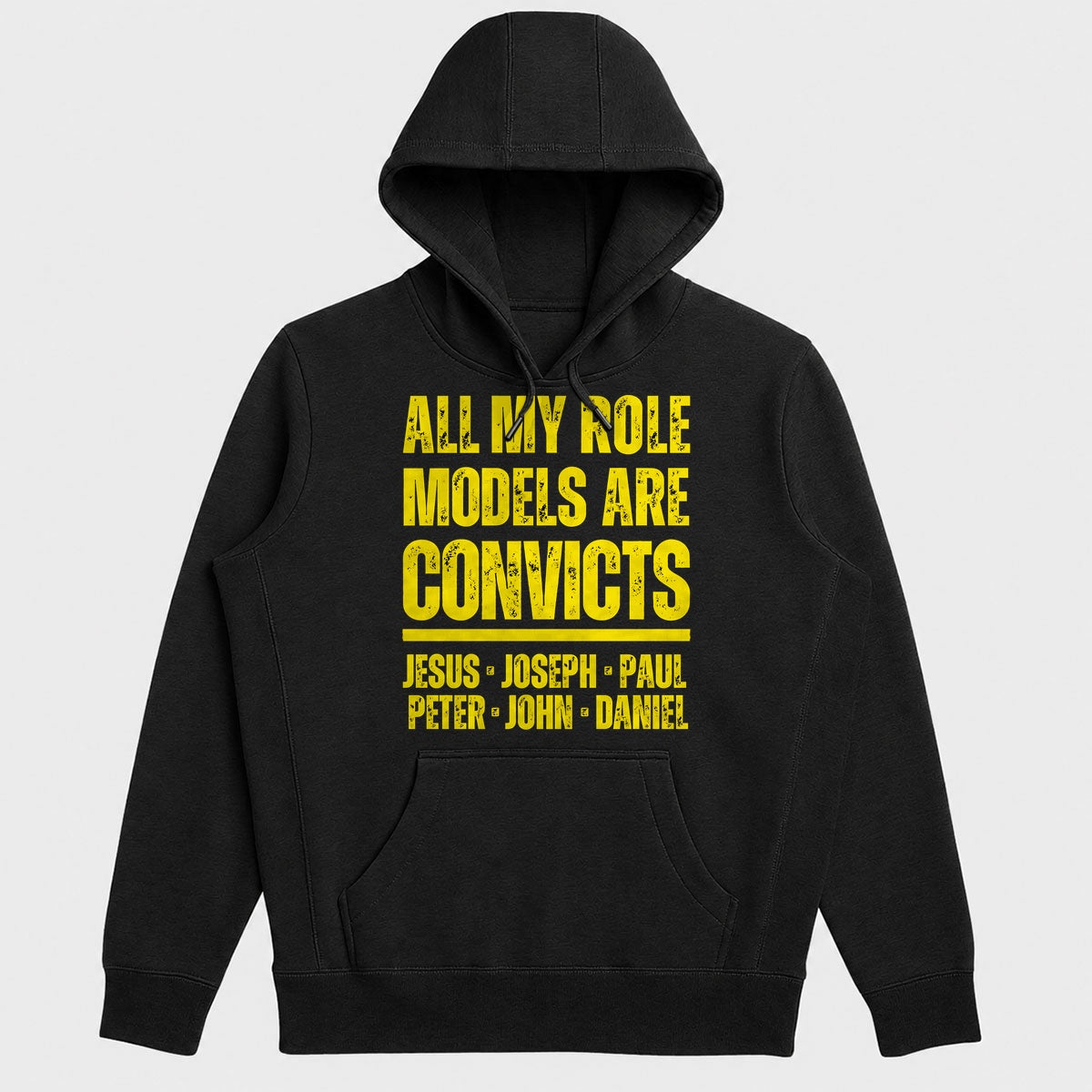All My Role Models Are Convicts Jesus Joseph Paul Peter John Daniel, Gift For Prison Ministry Volunteers - 2D Unisex Hoodie